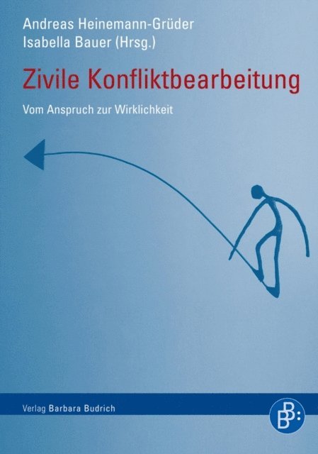 Isabella Bauer, Andreas Heinemann-Gruder - Zivile Konfliktbearbeitung, E-bok