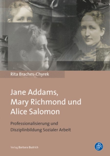 Rita Braches-Chyrek - Jane Addams, Mary Richmond und Alice Salomon, E-bok