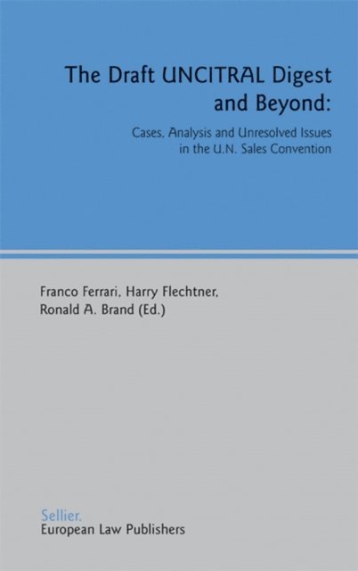 Ronald A. Brand, Harry Flechtner, Franco Ferrari - Draft UNCITRAL Digest and Beyond, E-bok