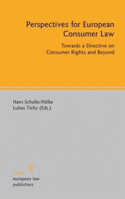 Lubos Tichy, Hans Schulte-Nolke - Perspectives for European Consumer Law, E-bok