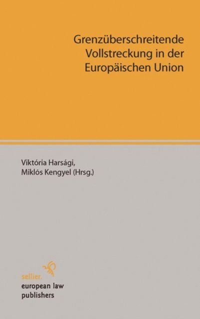 Miklos Kengyel, Viktoria Harsagi - Grenzüberschreitende Vollstreckung in der Europäischen Union, E-bok