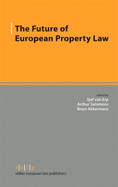 Bram Akkermans, Arthur Salomons, Sjef Erp van - Future of European Property Law, E-bok