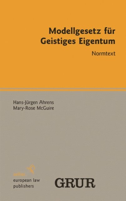 Mary-Rose McGuire, Hans-Jurgen Ahrens - Modellgesetz für Geistiges Eigentum, E-bok