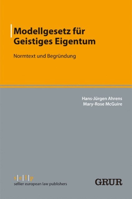Mary-Rose McGuire, Hans-Jurgen Ahrens - Modellgesetz für Geistiges Eigentum, E-bok