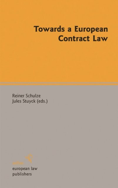 Jules Stuyck, Reiner Schulze - Towards a European Contract Law, E-bok