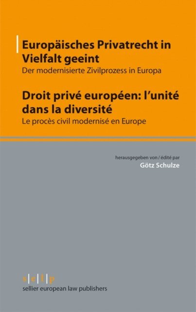 Gotz Schulze - Europäisches Privatrecht in Vielfalt geeint - Droit privé européen: l'unité dans la diversité, E-bok