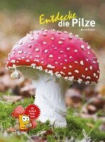 Marco Thines - Entdecke die Pilze, Inbunden