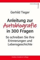 Gerhild Tieger - Anleitung zur Autobiographie in 300 Fragen, Inbunden