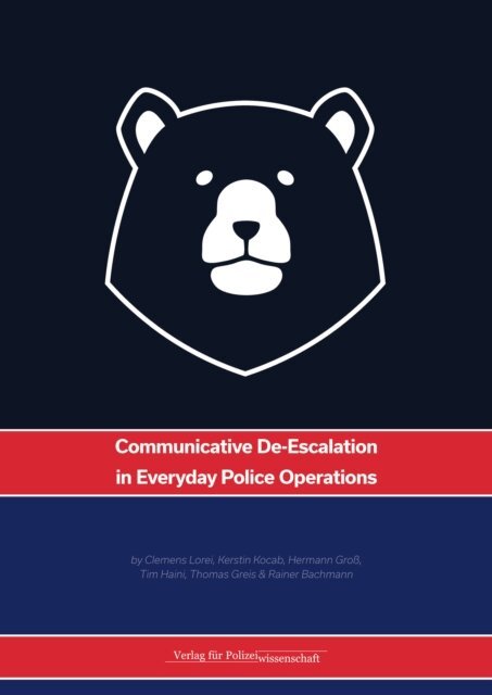 Rainer Bachmann, Thomas Greis, Tim Haini, Hermann Gro, Kerstin Kocab, Clemens Lorei - Communicative De-Escalation in Everyday Police Operations, E-bok
