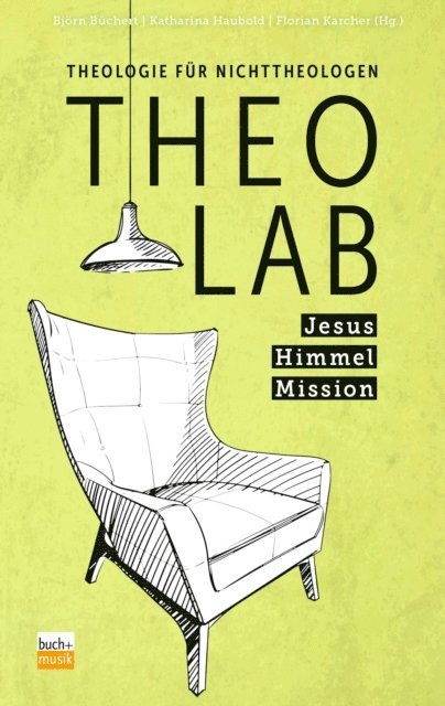 Florian Karcher, Katharina Haubold, Bjorn Buchert - TheoLab - Jesus. Himmel. Mission., E-bok