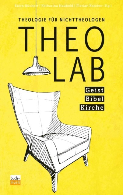 Florian Karcher, Katharina Haubold, Bjorn Buchert - TheoLab - Geist. Bibel. Kirche., E-bok