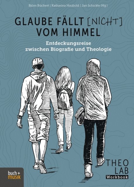 Jan Schickle, Katharina Haubold, Bjorn Buchert - Glaube fällt [nicht] vom Himmel, E-bok