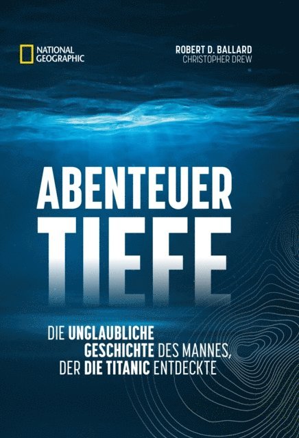 Christopher Drew, Robert D. Ballard - Abenteuer Tiefe, E-bok