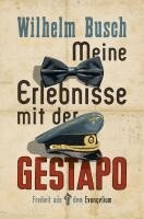 Wilhelm Busch - Meine Erlebnisse mit der Gestapo, Häftad