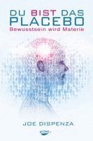Joe Dispenza - Du bist das Placebo, Inbunden
