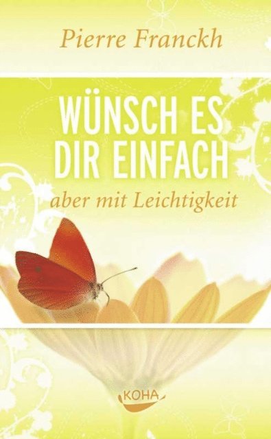Pierre Franckh - Wünsch es dir einfach aber mit Leichtigkeit, E-bok