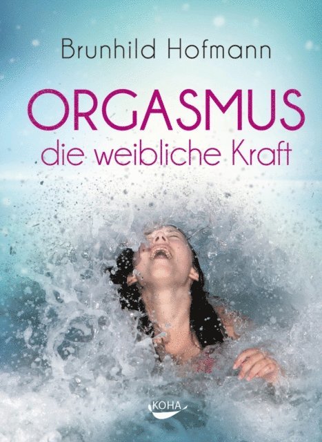 Brunhild Hofmann - Orgasmus - die weibliche Kraft, E-bok