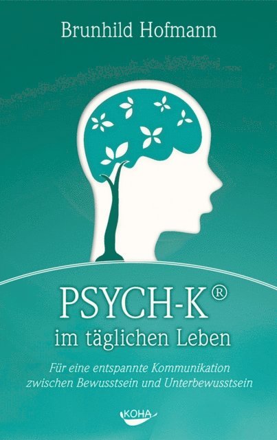 Brunhild Hofmann - PSYCH-K im täglichen Leben, E-bok