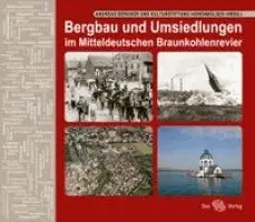 Andreas Berkner, Kulturstiftung Hohenmölsen e. V. - Bergbau und Umsiedlungen im Mitteldeutschen Braunkohlenrevier, Inbunden. Tillgänglighet: Lägg i varukorg