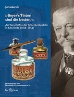 Sächsisches Wirtschaftsarchiv e. V. - "Beyers Tinten sind die besten.", Inbunden