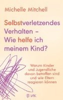 Michelle Mitchell - Selbstverletzendes Verhalten - Wie helfe ich meinem Kind?, Häftad