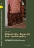 Mittelalterliches Chorgest�hl in der Mark Brandenburg