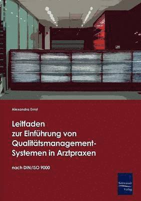 Alexandra Ernst - Leitfaden zur Einführung von Qualitätsmanagement-Systemen in Arztpraxen auf Basis der DIN/ISO 9000, Häftad