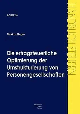 Markus Unger - ertragsteuerliche Optimierung der Umstrukturierung von Personengesellschaften, Häftad. Tillgänglighet: Lägg i varukorg