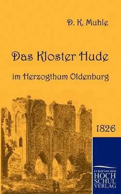Dietrich Konrad Muhle - Kloster Hude im Herzogthum Oldenburg, Häftad. Tillgänglighet: Lägg i varukorg