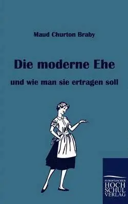 Maud Churton Braby - Die moderne Ehe, Häftad. Tillgänglighet: Lägg i varukorg