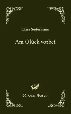 Clara Sudermann - Am Gluck Vorbei, Häftad. Tillgänglighet: Lägg i varukorg