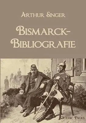 Arthur Singer - Bismarck-Bibliografie, Häftad. Tillgänglighet: Lägg i varukorg