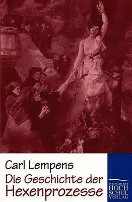Carl Lempens - Geschichte der Hexenprozesse, Häftad. Tillgänglighet: Lägg i varukorg