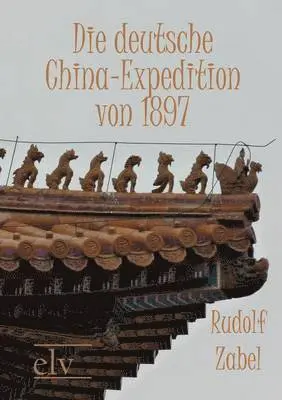 Rudolf Zabel - deutsche China-Expedition von 1897, Häftad. Tillgänglighet: Lägg i varukorg
