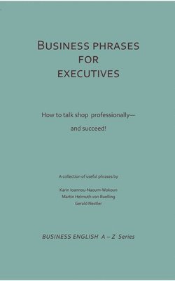 Martin Helmuth Ruelling, Karin Ioannou-Naoum-Wokoun, Gerald Nestler - Business Phrases for Executives, Häftad