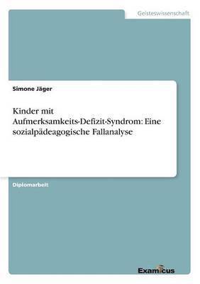 Simone Jäger - Kinder mit Aufmerksamkeits-Defizit-Syndrom, Häftad
