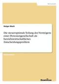 steueroptimale Teilung des Verm�gens einer Personengesellschaft als betriebswirtschaftliches Entscheidungsproblem
