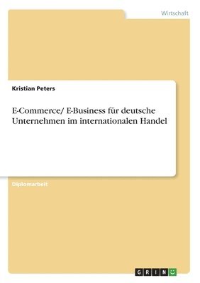 Kristian Peters - E-Commerce/ E-Business für deutsche Unternehmen im internationalen Handel, Häftad