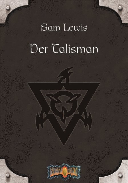 Tom Dowd, Greg Gorden, Jak Koke, Scott Jenkins, Christopher Kubasik, Louis J. Prosperi, Sam Lewis, Christian Jentzsch - Der Talisman, E-bok