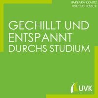 Barbara Krautz, Heike Schiebeck - Gechillt und entspannt durchs Studium, Häftad