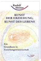 Rudolf Steiner - Kunst der Erziehung, Kunst des Lebens, Inbunden