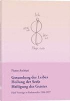 Pietro Archiati - Gesundung des Leibes, Heilung der Seele, Heiligung des Geistes, Häftad