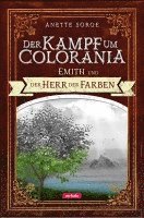 Anette Sorge - Emith und der Herr der Farben - Der Kampf um Colorania (Band 1), Inbunden