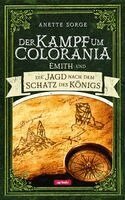 Anette Sorge - Emith und die Jagd nach dem Schatz des Königs - Der Kampf um Colorania Bd. 3, Inbunden