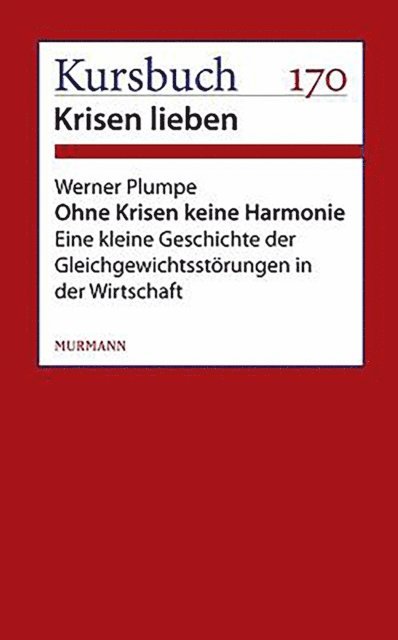 Werner Plumpe - Ohne Krisen keine Harmonie, E-bok