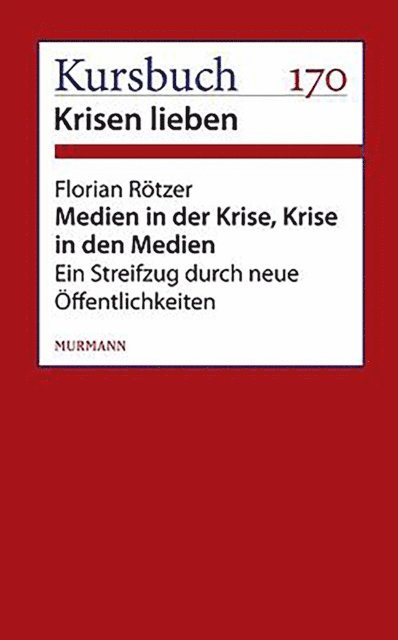 Florian Rotzer - Medien in der Krise. Krise in den Medien., E-bok