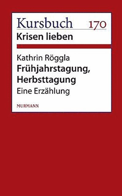 Kathrin Roggla - Frühjahrstagung, Herbsttagung., E-bok