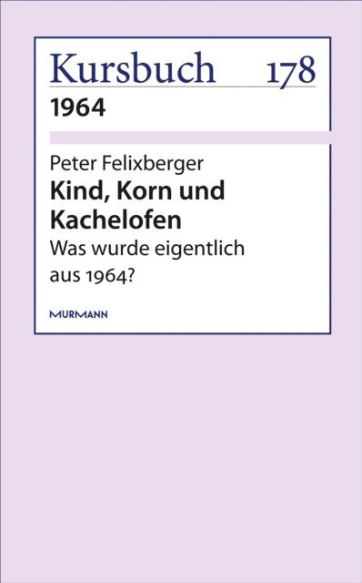 Peter Felixberger - Kind, Korn und Kachelofen, E-bok