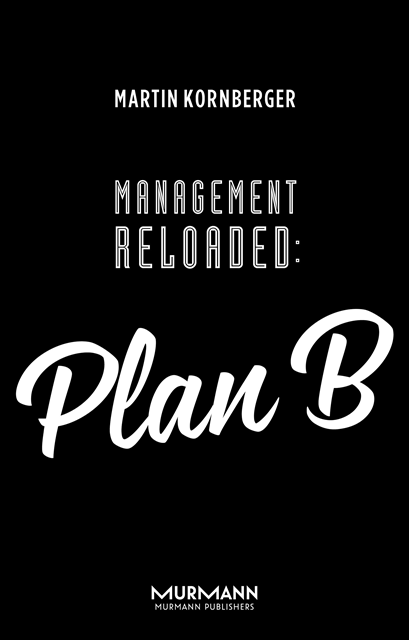 Martin Kornberger - Management Reloaded: Plan B, E-bok