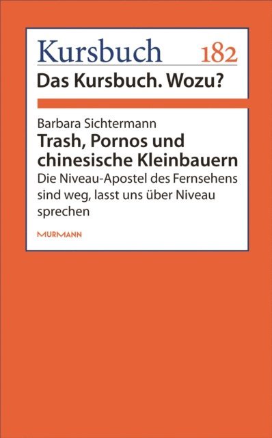 Barbara Sichtermann - Trash, Pornos und chinesische Kleinbauern, E-bok